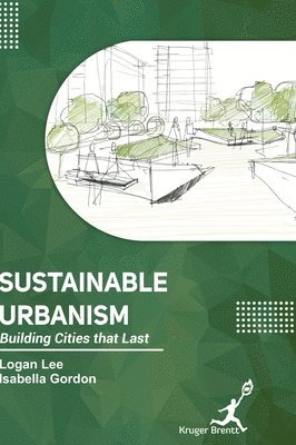 Logan Lee, Isabella Gordon - Sustainable Urbanism, Inbunden