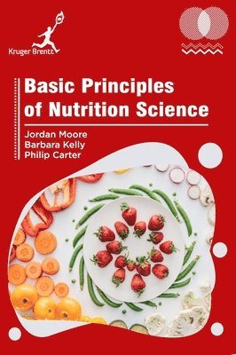 Jordan Moore, Barbara Kelly, Philip Carter - Basic Principles of Nutrition Science, Inbunden