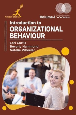 Lori Curtis, Beverly Hammond, Natalie Wheeler - Introduction to Organizational Behaviour Vol 1, Inbunden
