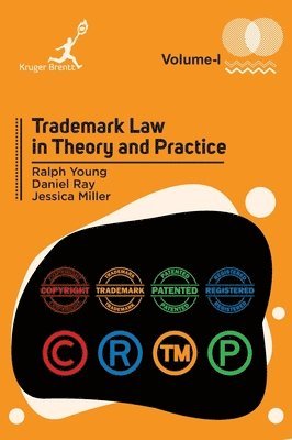 Ralph Young, Daniel Ray, Jessica Miller - Trademark Law in Theory and Practice Vol 1, Inbunden