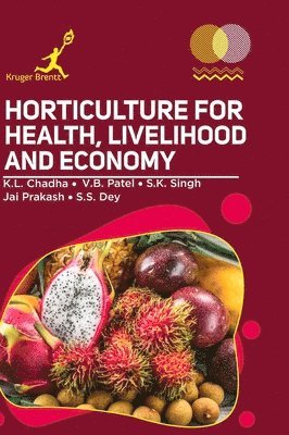 K L Chadha, V B Patel, S K Singh - Horticulture for Health Livelihood and Economy, Inbunden