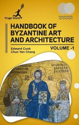 Edward Cook, Chun Y Chang - Handbook of Byzantine Art and Architecture Vol 1, Inbunden