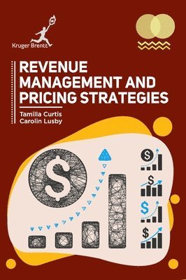 Tamilla Curtis, Carolin Lusby - Revenue Management and Pricing Strategies, Inbunden