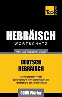 bokomslag Wortschatz Deutsch-Hebrisch fr das Selbststudium - 5000 Wrter