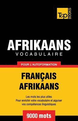 Vocabulaire Franais-Afrikaans pour l'autoformation - 9000 mots 1