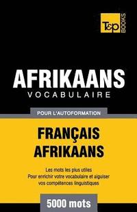 bokomslag Vocabulaire Français-Afrikaans pour l'autoformation - 5000 mots