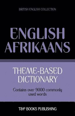 Theme-based dictionary British English-Afrikaans - 9000 words 1