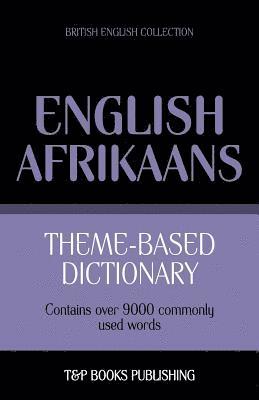 Theme-based dictionary British English-Afrikaans - 9000 words