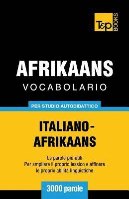 Vocabolario Italiano-Afrikaans per studio autodidattico - 3000 parole 1