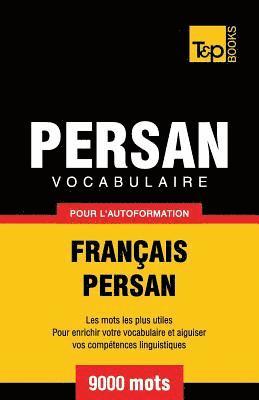 Vocabulaire Franais-Persan pour l'autoformation - 9000 mots 1