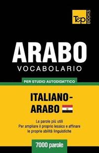 bokomslag Vocabolario Italiano-Arabo Egiziano per studio autodidattico - 7000 parole