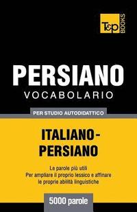 bokomslag Vocabolario Italiano-Persiano per studio autodidattico - 5000 parole