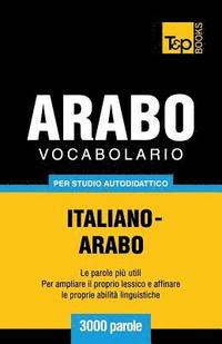 bokomslag Vocabolario Italiano-Arabo per studio autodidattico - 3000 parole