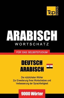 Wortschatz Deutsch - gyptisch-Arabisch fr das Selbststudium - 9000 Wrter 1