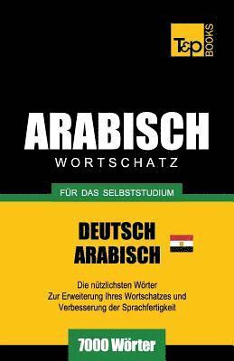 bokomslag Wortschatz Deutsch - Ägyptisch-Arabisch für das Selbststudium - 7000 Wörter