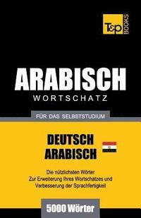 bokomslag Wortschatz Deutsch - gyptisch-Arabisch fr das Selbststudium - 5000 Wrter