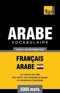 bokomslag Vocabulaire Franais-Arabe gyptien pour l'autoformation - 5000 mots
