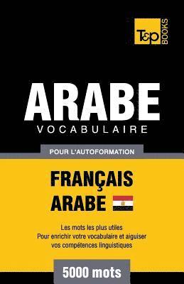bokomslag Vocabulaire Français-Arabe égyptien pour l'autoformation - 5000 mots