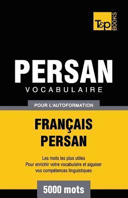 Vocabulaire Franais-Persan pour l'autoformation - 5000 mots 1