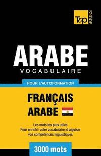 bokomslag Vocabulaire Franais-Arabe gyptien pour l'autoformation - 3000 mots