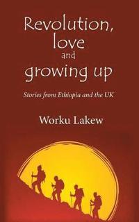 bokomslag Revolution, Love and Growing Up