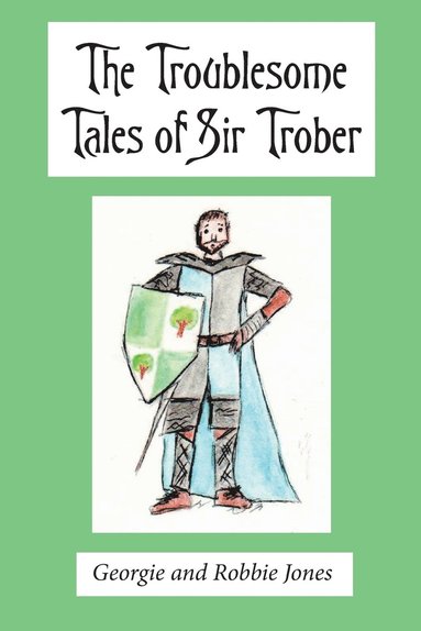 bokomslag Troublesome Tales of Sir Trober