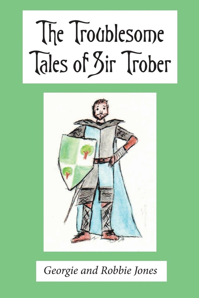 Georgie and Robbie Jones - Troublesome Tales of Sir Trober, Häftad