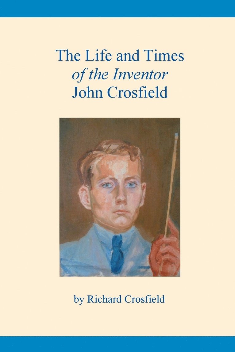 The Life and Times of the Inventor John Crosfield 1