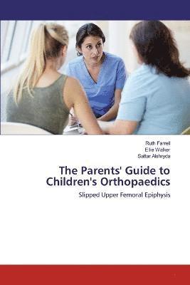 The Parents' Guide to Children's Orthopaedics 1