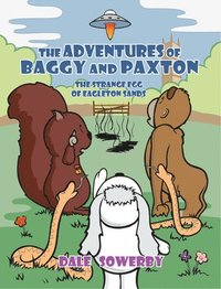 bokomslag The Adventures of Baggy and Paxton: The Strange Egg of Eagleton Sands
