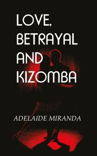 bokomslag Love, Betrayal and Kizomba