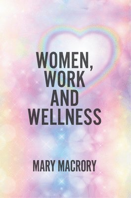 Women, Work and Wellness 1