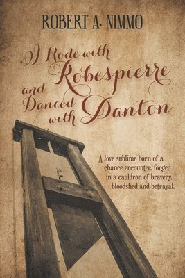 I Rode with Robespierre and Danced with Danton 1