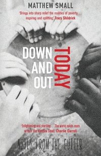 bokomslag Down and Out Today: Notes from the Gutter