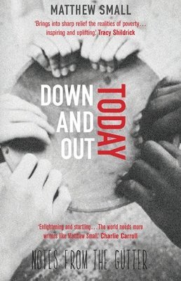bokomslag Down and Out Today: Notes from the Gutter
