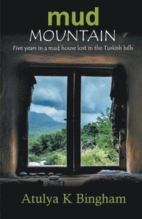 bokomslag Mud Mountain - Five Years In A Mud House Lost In The Turkish Hills