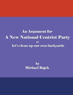 bokomslag An Argument for a New National Centrist Party