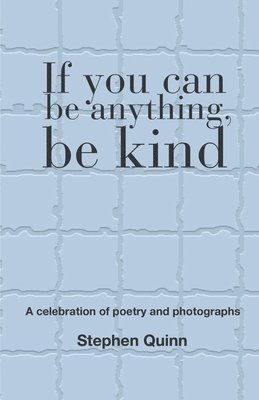 If You Can Be Anything, Be Kind 1