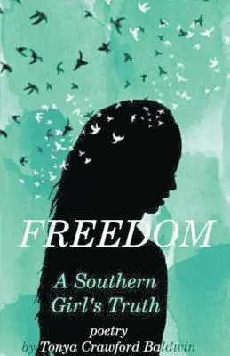 Tonya Crawford-Baldwin - Freedom (A Southern Girl's Truth), Häftad. Tillgänglighet: Lägg i varukorg