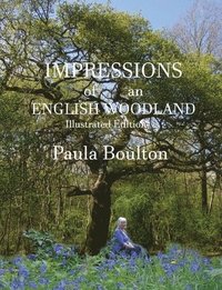 bokomslag Impressions of an English Woodland - illustrated edition