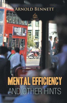 Arnold Bennett - Mental Efficiency And Other Hints, Häftad