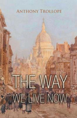 Anthony Trollope - Way We Live Now, Häftad