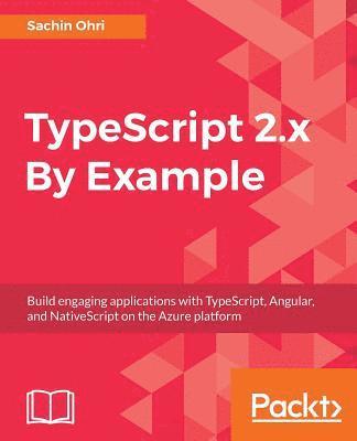 Sachin Ohri - TypeScript 2.x By Example, Häftad