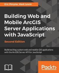 bokomslag Building Web and Mobile ArcGIS Server Applications with JavaScript -