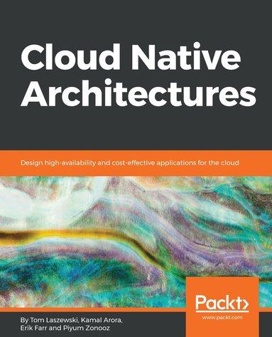 Tom Laszewski, Kamal Arora, Erik Farr, Piyum Zonooz - Cloud Native Architectures, Häftad