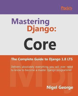 Mastering Django: Core 1