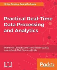 bokomslag Practical Real-time Data Processing and Analytics