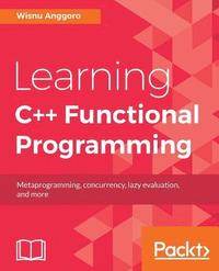 bokomslag Learning C++ Functional Programming: Explore functional C++ with concepts like currying, metaprogramming and more