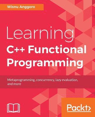 bokomslag Learning C++ Functional Programming: Explore functional C++ with concepts like currying, metaprogramming and more