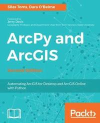 bokomslag ArcPy and ArcGIS: Automating ArcGIS for Desktop and ArcGIS Online with Python